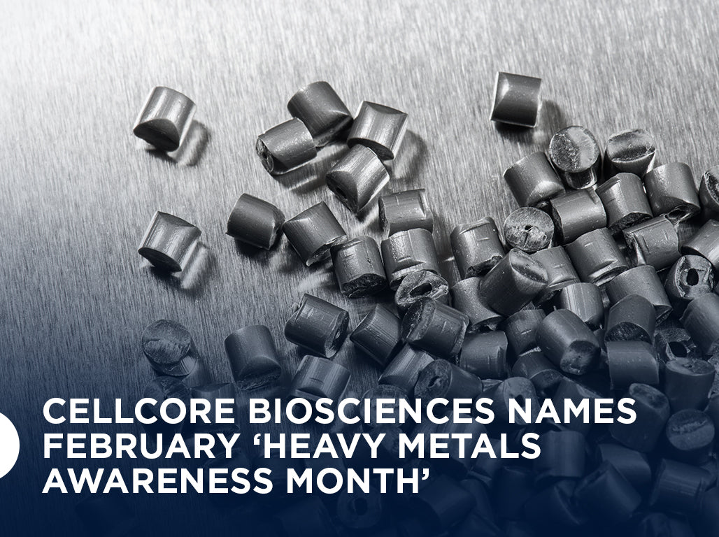 CellCore Biosciences Names February ‘Heavy Metals Awareness Month’ 