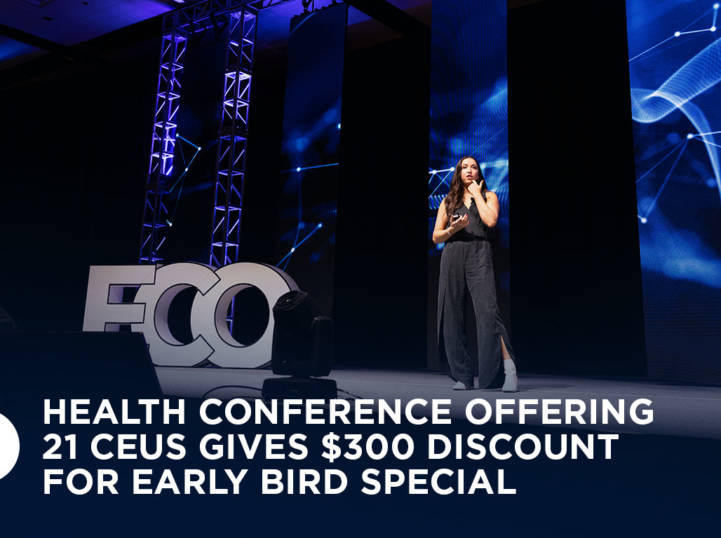 Health Conference Offering 21 CEUs Gives $300 Discount for Early Bird Special