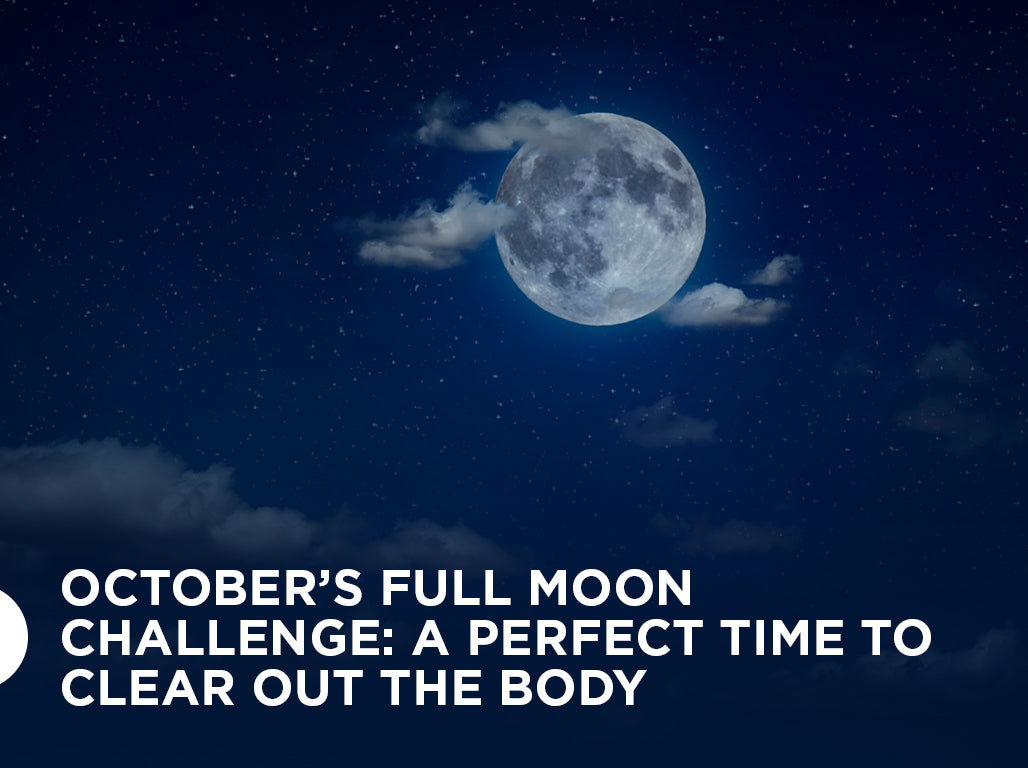 October’s Full Moon Challenge: A Perfect Time to Clear Out the Body 