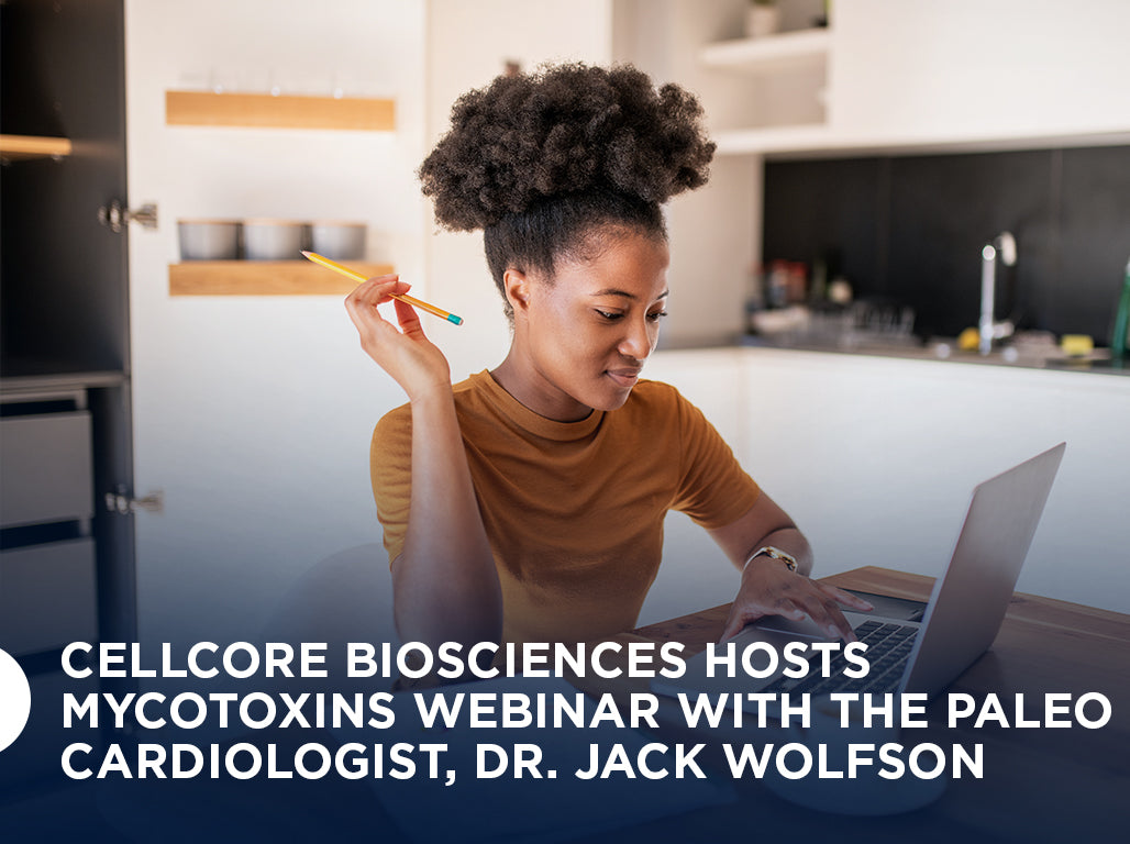 CellCore Biosciences Hosts Mycotoxins Webinar with the Paleo Cardiologist, Dr. Jack Wolfson